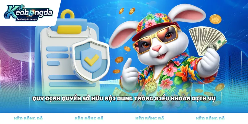 Quy định quyền sở hữu nội dung trong Điều khoản dịch vụ