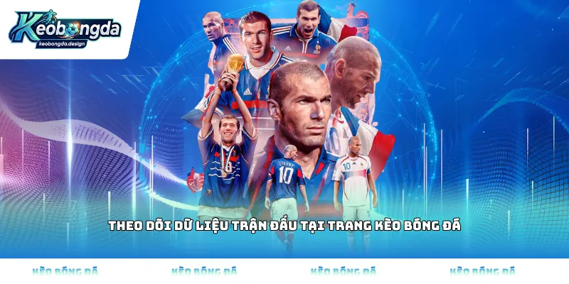 Theo dõi dữ liệu trận đấu tại trang Kèo bóng đá