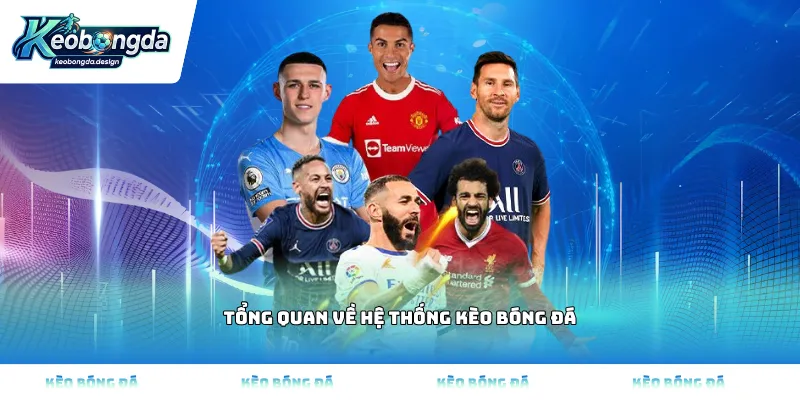 Tổng quan về hệ thống kèo bóng đá