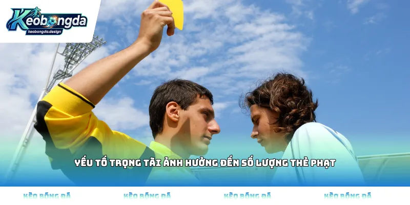 Yếu tố trọng tài ảnh hưởng đến số lượng thẻ phạt